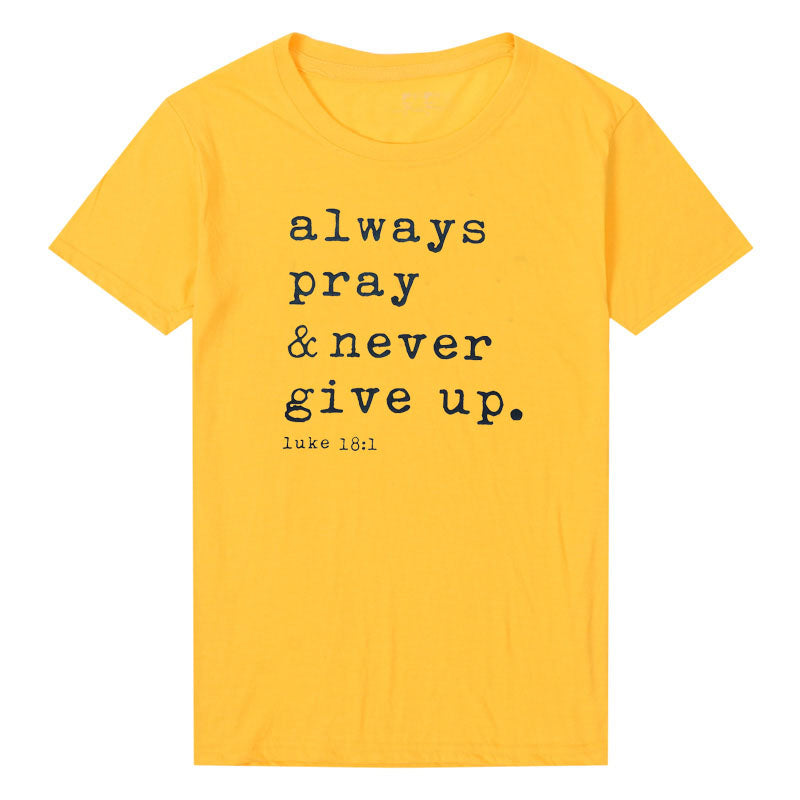 T Shirt - Always Pray Never Give Up