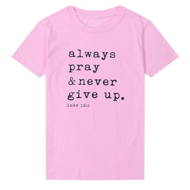 T Shirt - Always Pray Never Give Up